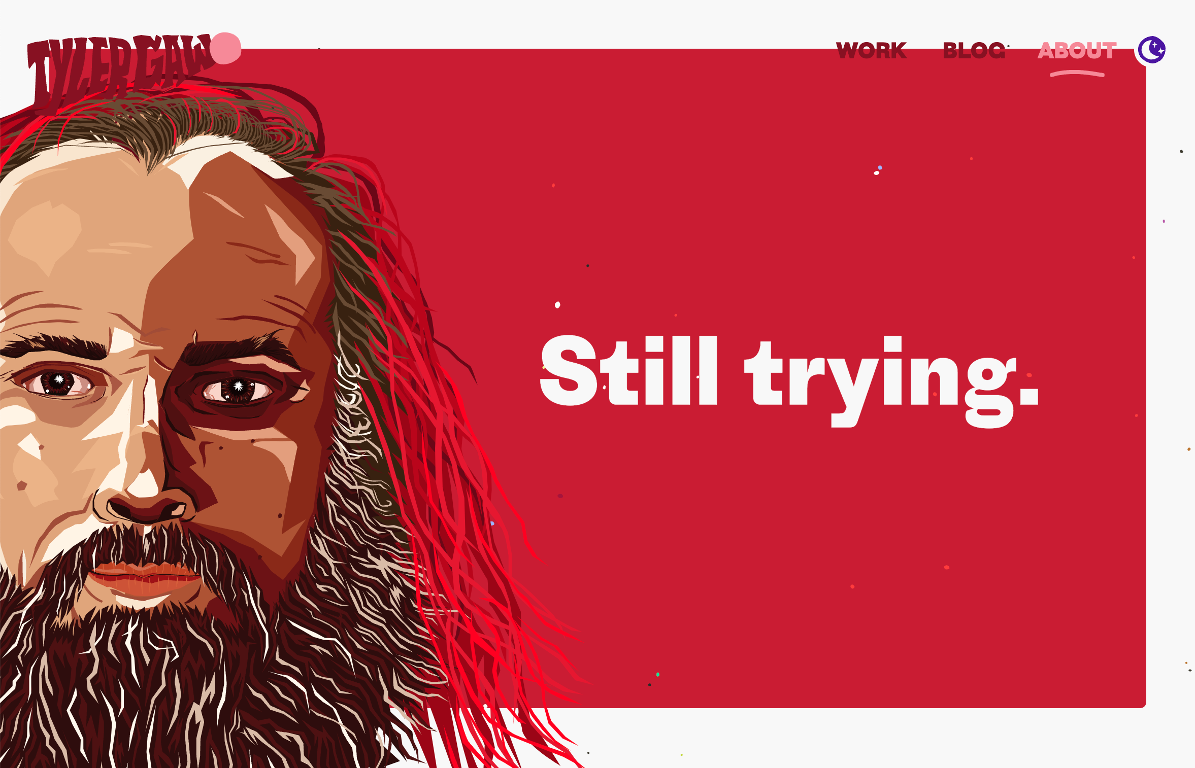 The about page for Tyler Gaw's personal website. A huge vector illustration of a kind, bearded man's staring face dominates the left-hand side of the screen. Behind it is a large red background with a light distressed texture and the phrase, 'Still trying.' set in a large, powerful sans-serif typeface. Screenshot.