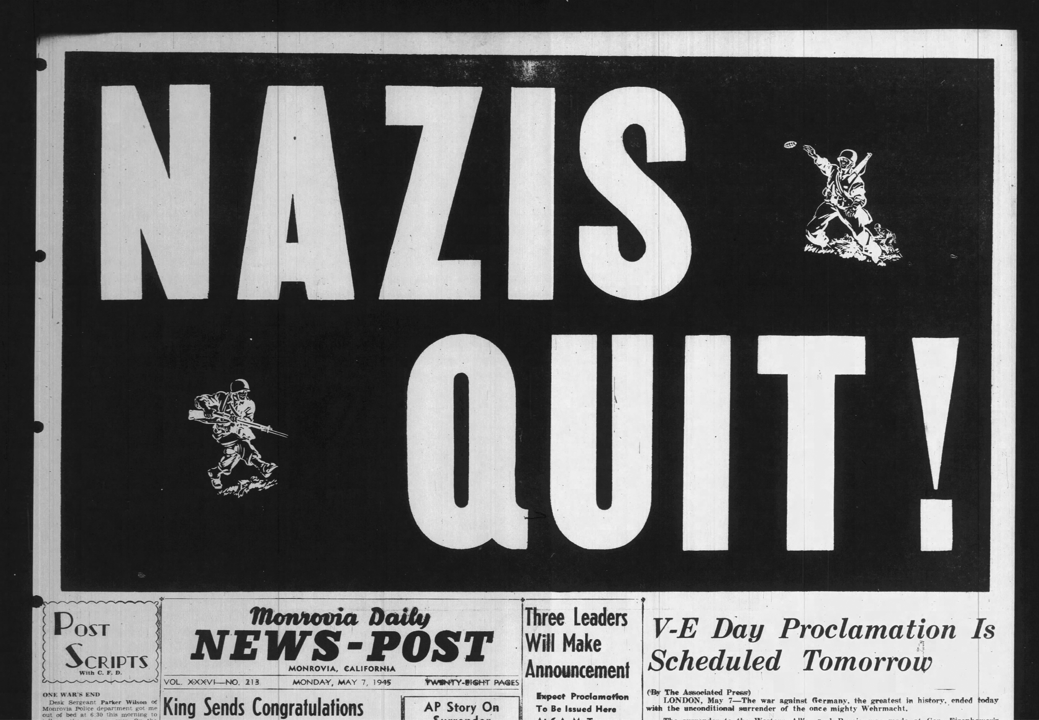 The text, 'Nazis Quit' set in all-caps type that is eight inches tall. It is set against a solid black background that takes up the top two thirds of the front page of the newspaper. The newspaper is the Monrovia Daily News-Post, published on May 7, 1945. Other front page headline news items are 'King sends congratulations', 'AP Story on Surrender', 'Germans Told of Defeat', 'Three Leaders Will Make Announcement', and 'V-E Day Proclamation Is Scheduled Tomorrow'. Each of these headlines is set in a much smaller type size than the Nazis Quit banner.